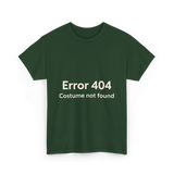 Error 404 Costume Not Found T-Shirt - Forest Green