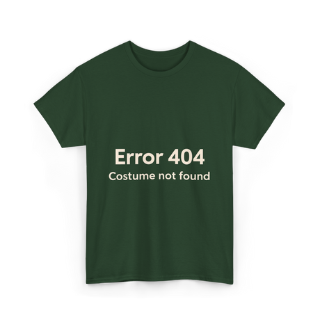 Error 404 Costume Not Found T-Shirt - Forest Green