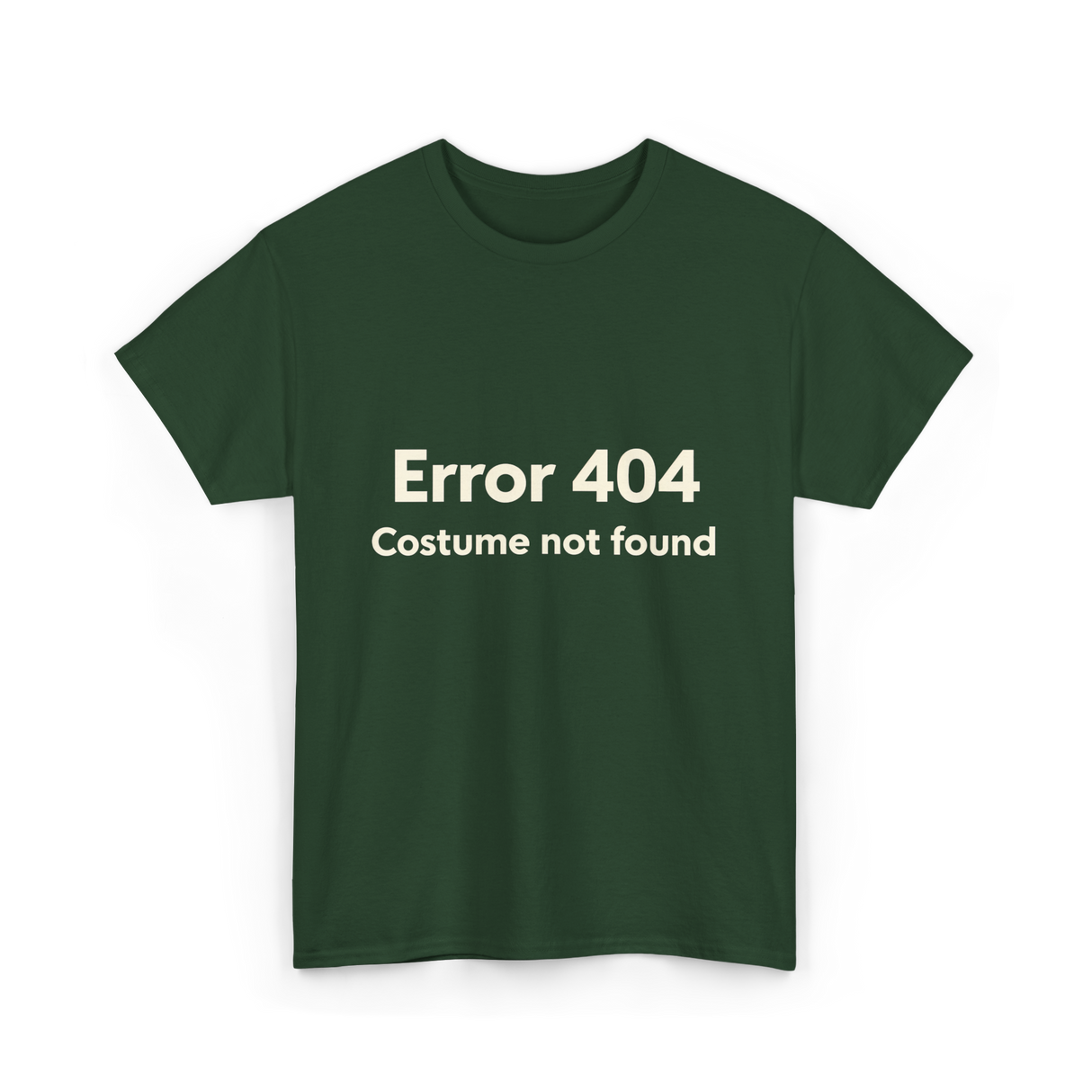 Error 404 Costume Not Found T-Shirt - Forest Green