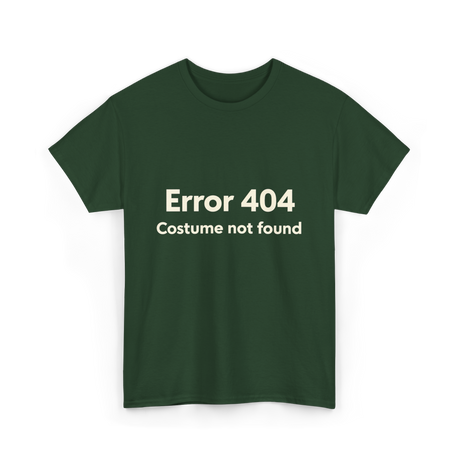 Error 404 Costume Not Found T-Shirt - Forest Green