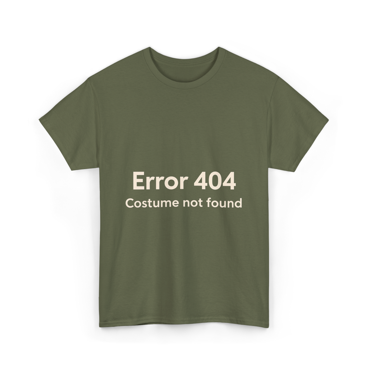 Error 404 Costume Not Found T-Shirt - Military Green