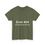 Error 404 Costume Not Found T-Shirt - Military Green