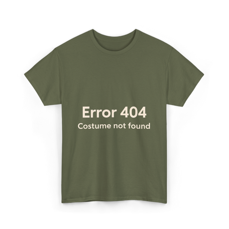 Error 404 Costume Not Found T-Shirt - Military Green