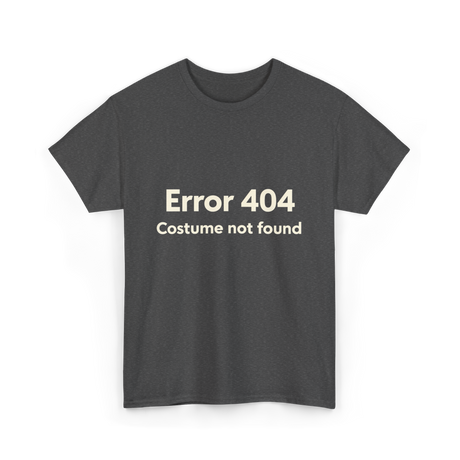 Error 404 Costume Not Found T-Shirt - Dark Heather