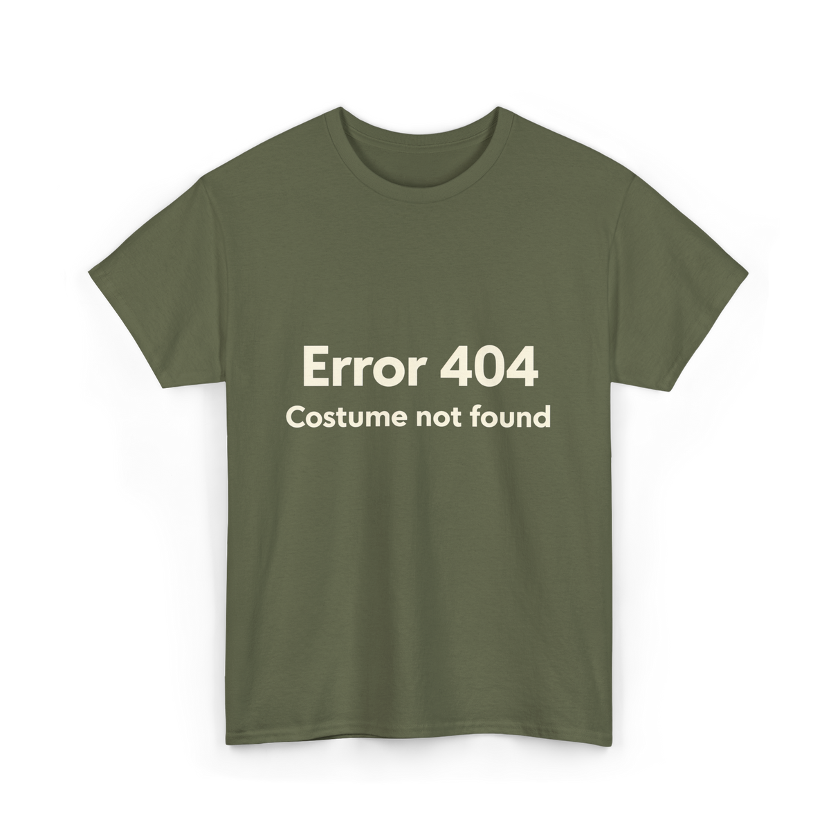 Error 404 Costume Not Found T-Shirt - Military Green