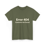 Error 404 Costume Not Found T-Shirt - Military Green