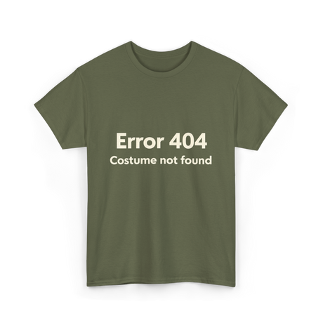 Error 404 Costume Not Found T-Shirt - Military Green