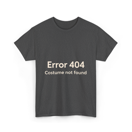 Error 404 Costume Not Found T-Shirt - Dark Heather