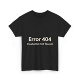 Error 404 Costume Not Found T-Shirt - Black