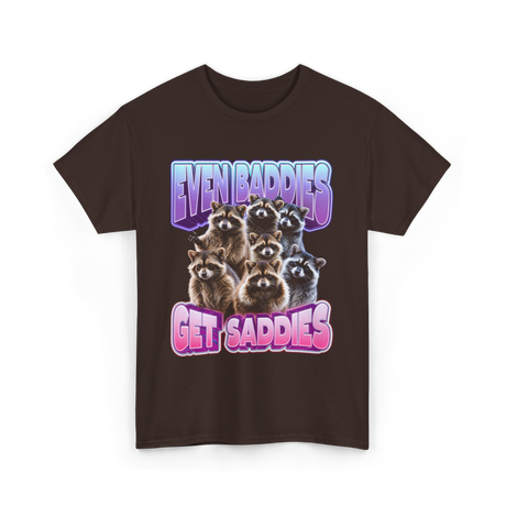 Even Baddies Get Saddies Raccoons T-Shirt - Dark Chocolate