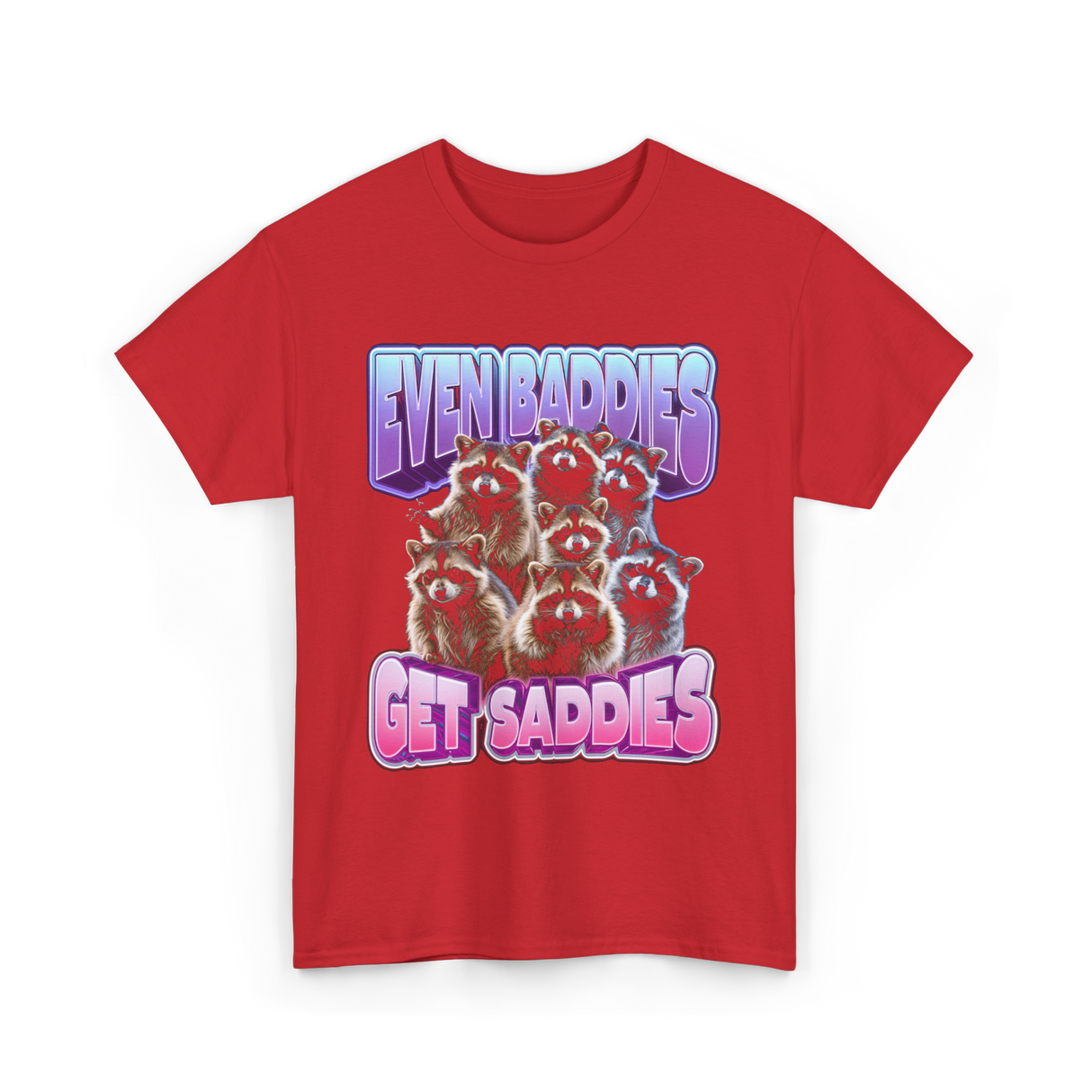 Even Baddies Get Saddies Raccoons T-Shirt - Red