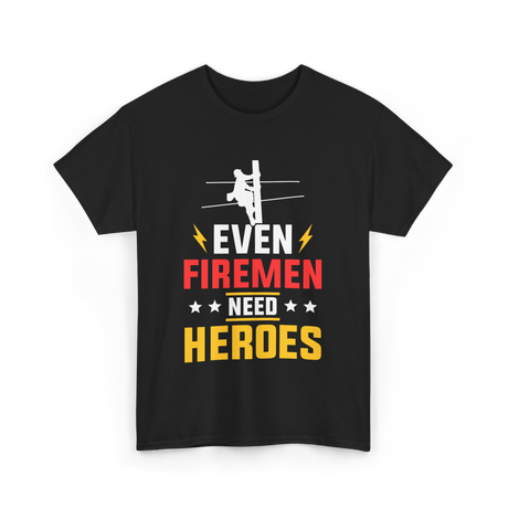 Even Firemen Need Heroes Firefighter T-Shirt - Black