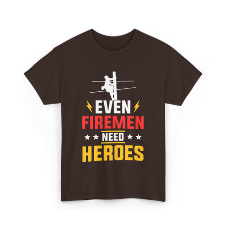 Even Firemen Need Heroes Firefighter T-Shirt - Dark Chocolate