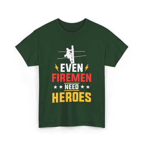 Even Firemen Need Heroes Firefighter T-Shirt - Forest Green