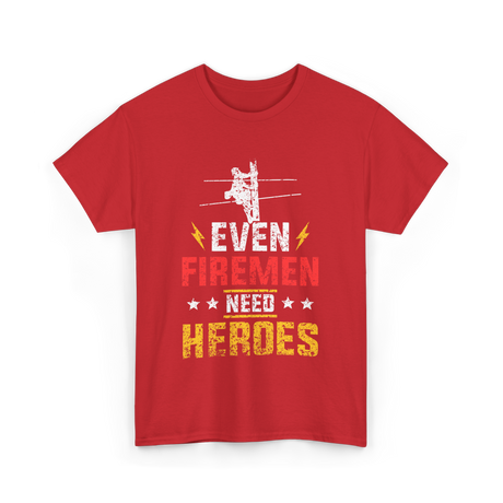 Even Firemen Need Heroes Firemen T-Shirt - Red