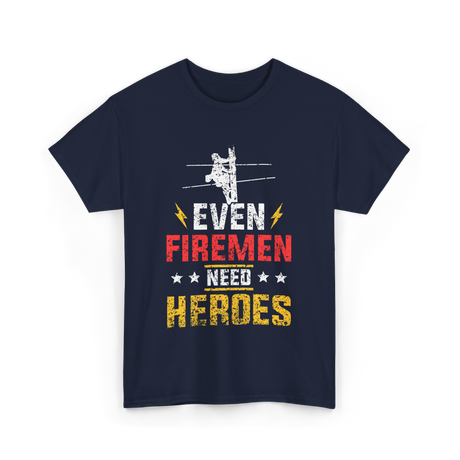 Even Firemen Need Heroes Firemen T-Shirt - Navy