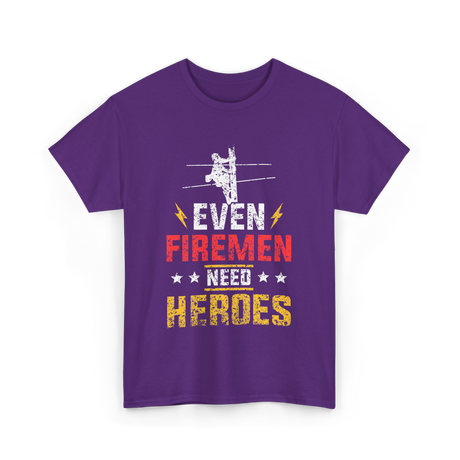 Even Firemen Need Heroes Firemen T-Shirt - Purple