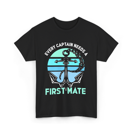 Every Captain Needs A First Mate Anchor T-Shirt - Black