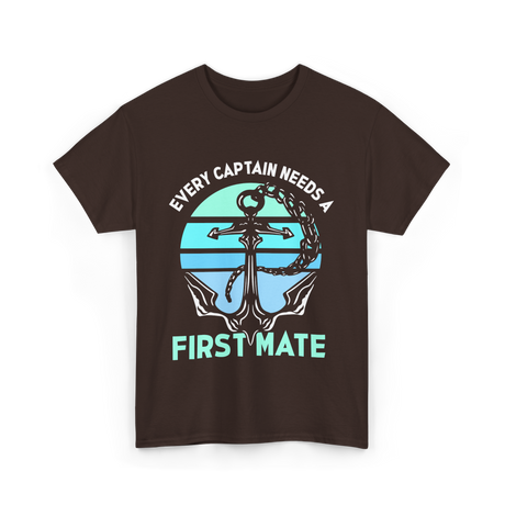 Every Captain Needs A First Mate Anchor T-Shirt - Dark Chocolate