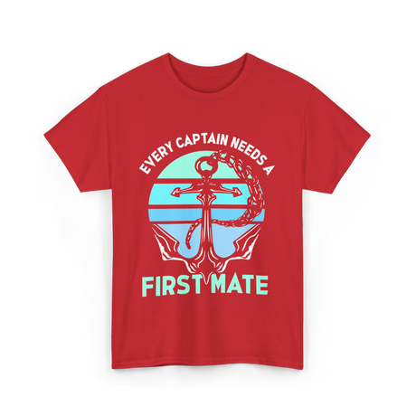 Every Captain Needs A First Mate Anchor T-Shirt - Red