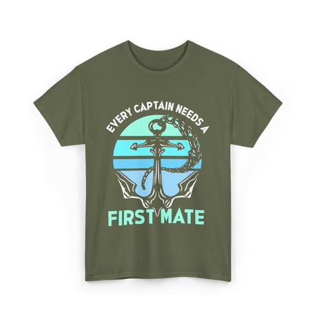 Every Captain Needs A First Mate Anchor T-Shirt - Military Green