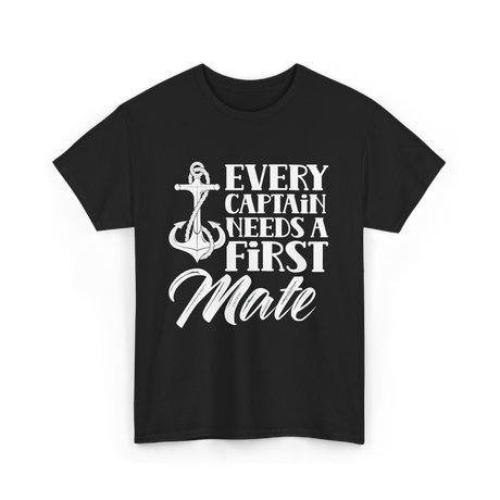 Every Captain Needs A First Mate Nautical T-Shirt - Black