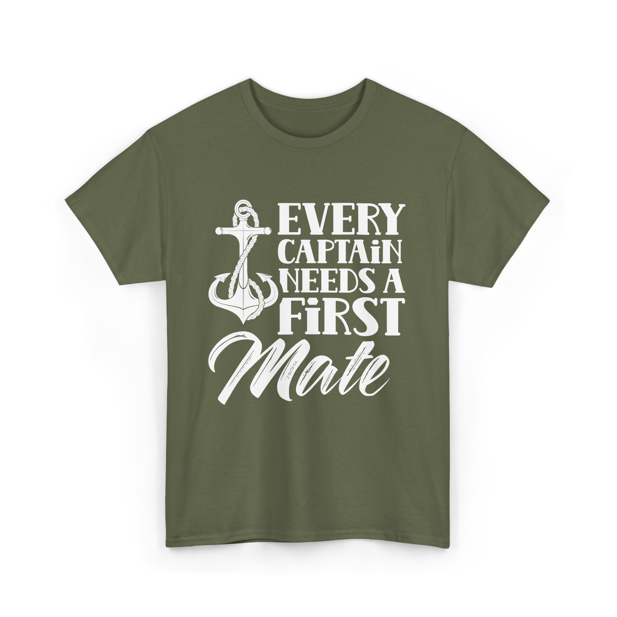 Every Captain Needs A First Mate Nautical T-Shirt - Military Green