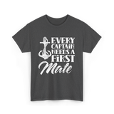 Every Captain Needs A First Mate Nautical T-Shirt - Dark Heather