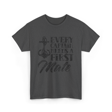 Every Captain Needs A First Mate Yacht T-Shirt - Dark Heather