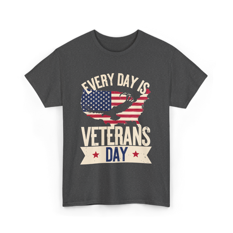 Every Day Is Veterans Day Patriotic T-Shirt - Dark Heather