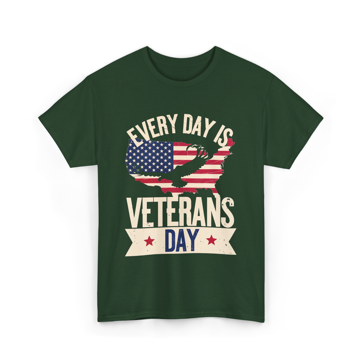 Every Day Is Veterans Day Patriotic T-Shirt - Forest Green