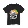 Every Now and Then Taco Foodie T-Shirt - Black