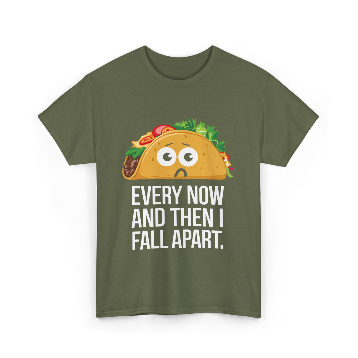 Every Now and Then Taco Foodie T-Shirt - Military Green