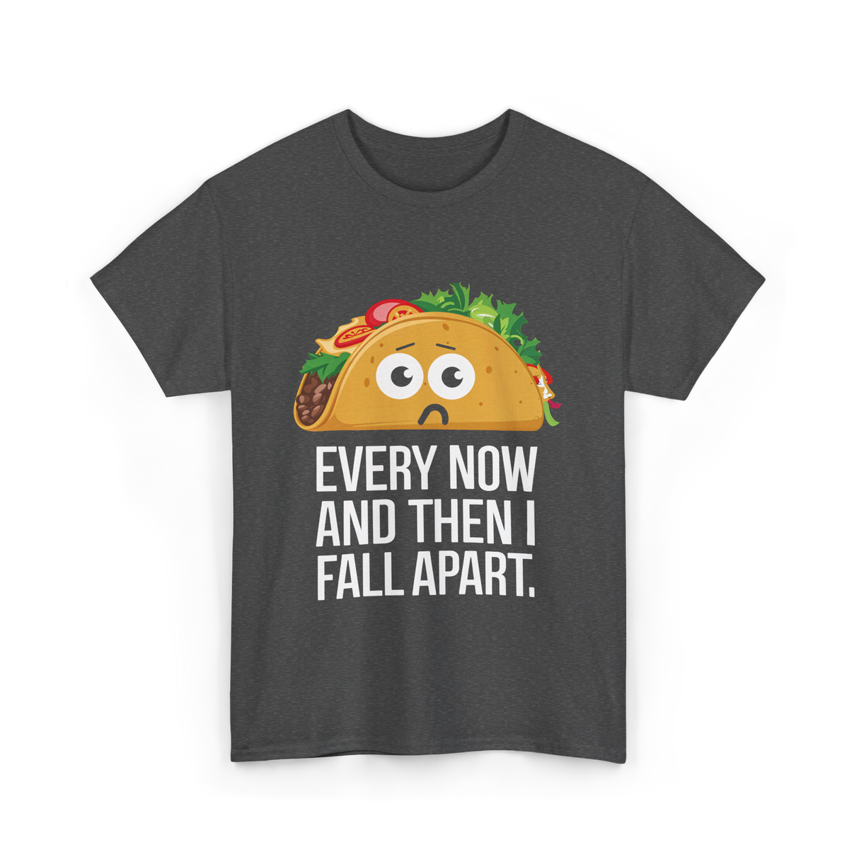 Every Now and Then Taco Foodie T-Shirt - Dark Heather