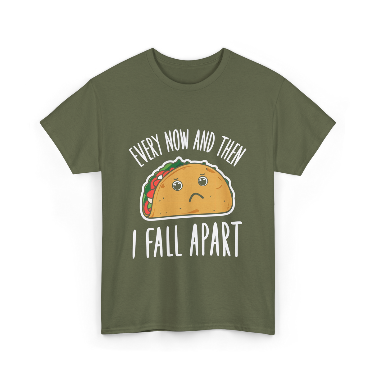 Every Now and Then Taco T-Shirt - Military Green