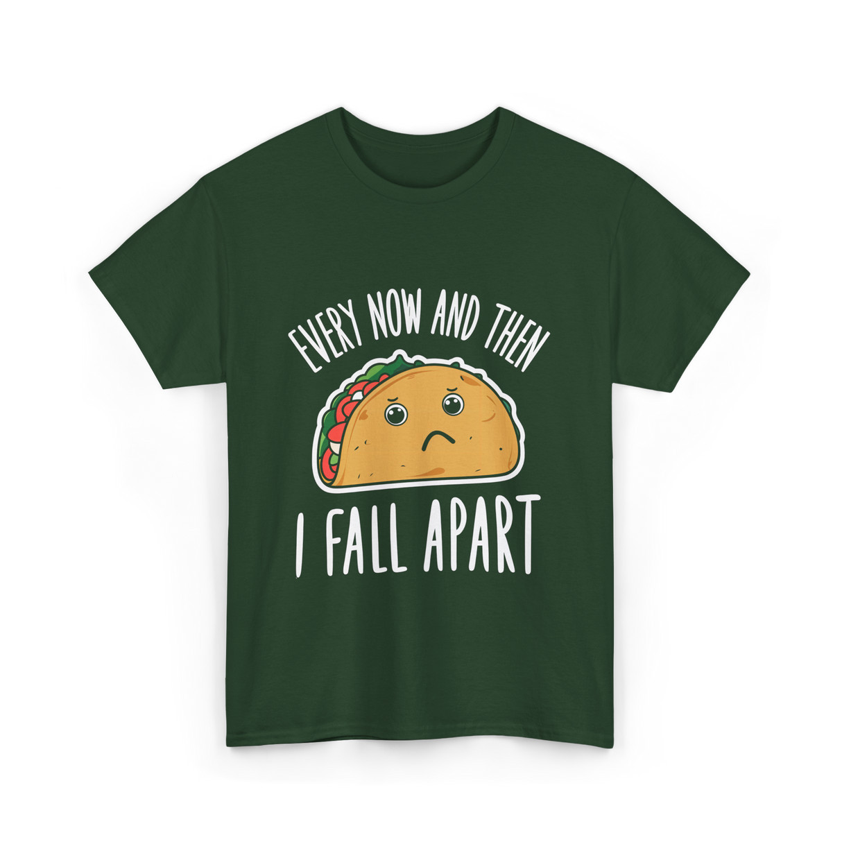 Every Now and Then Taco T-Shirt - Forest Green