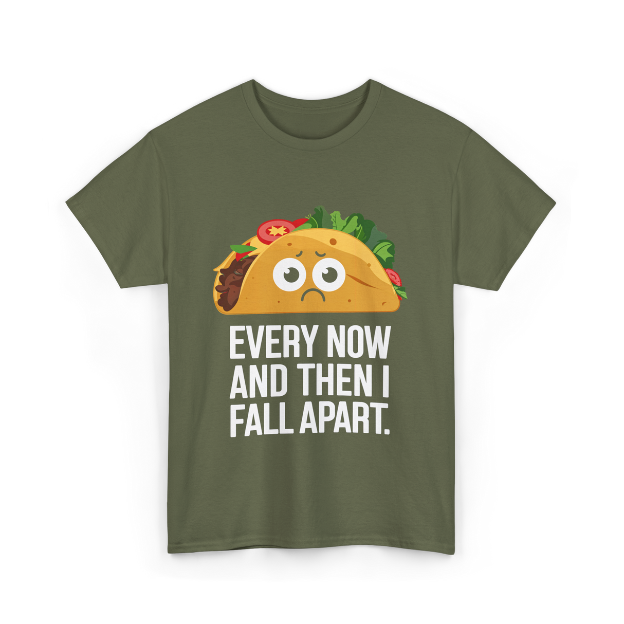 Every Now and Then Taco T-Shirt - Military Green