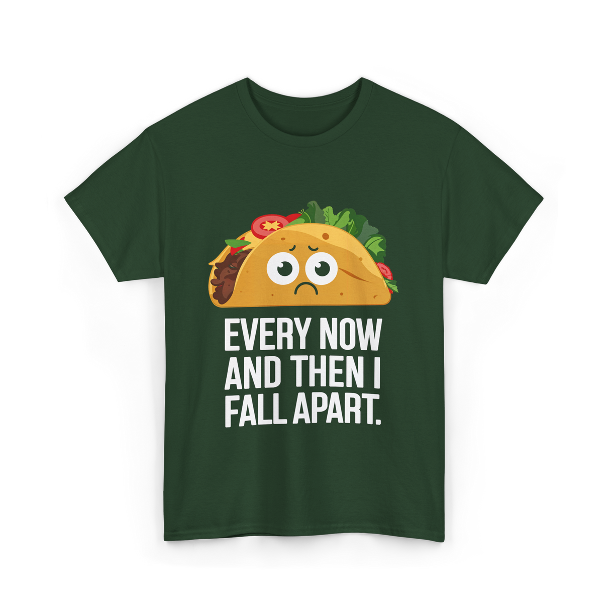 Every Now and Then Taco T-Shirt - Forest Green