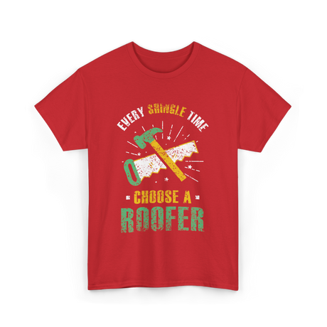 Every Shingle Time Roofer Roofing T-Shirt - Red