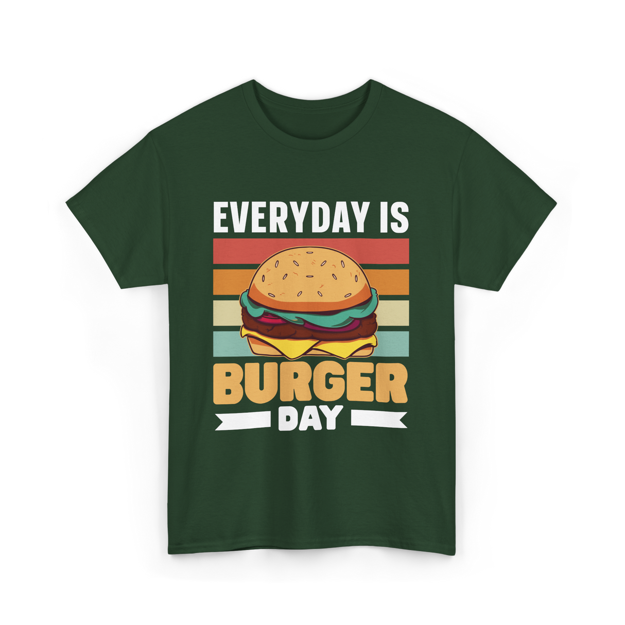 Everyday Is Burger Day Burger T-Shirt - Forest Green