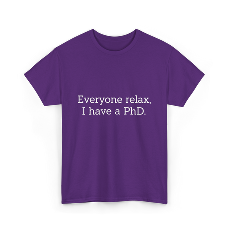 Everyone Relax I Have a PhD Graduation T-Shirt - Purple