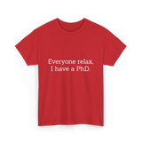 Everyone Relax I Have a PhD Graduation T-Shirt - Red