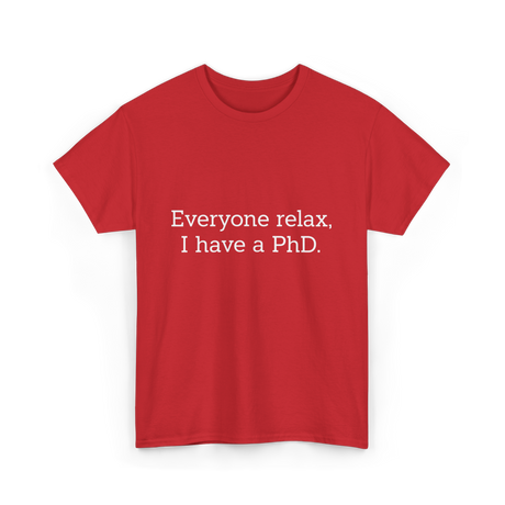 Everyone Relax I Have a PhD Graduation T-Shirt - Red