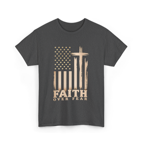 Faith Over Fear American Patriotic T-Shirt - Dark Heather