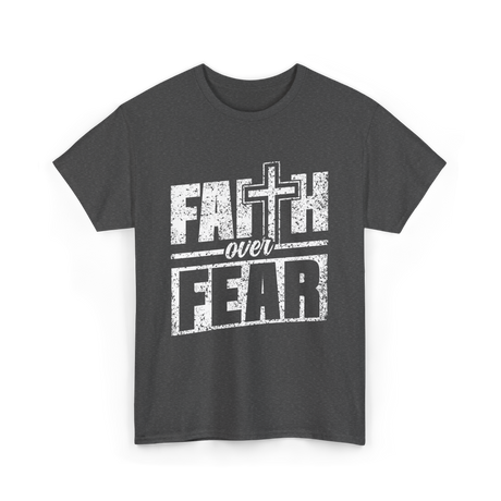 Faith Over Fear Christian Faith T-Shirt - Dark Heather