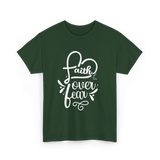 Faith Over Fear Faith T-Shirt - Forest Green