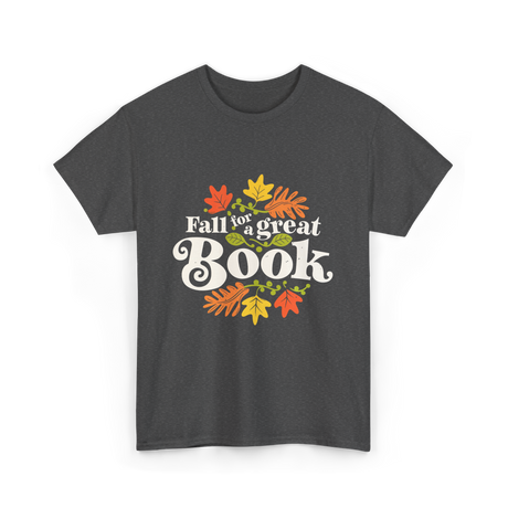 Fall for a Great Book Reading T-Shirt - Dark Heather