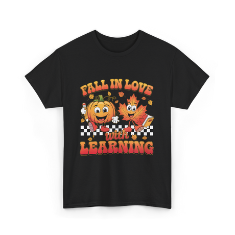 Fall In Love Learning Teacher T-Shirt - Black