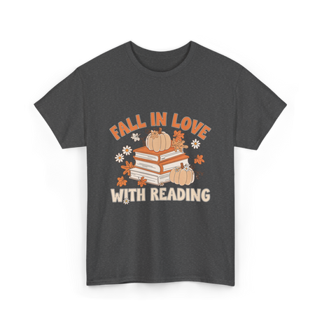 Fall In Love With Reading Books T-Shirt - Dark Heather