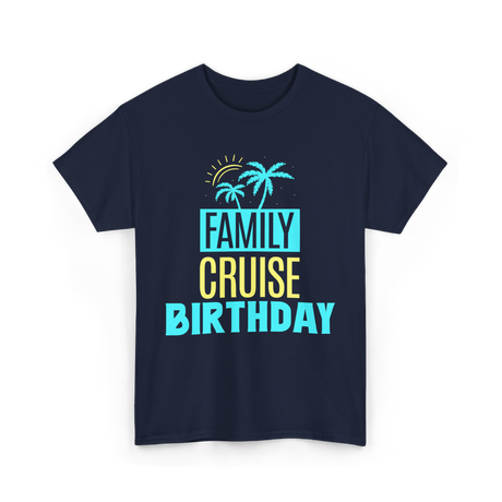 Family Cruise Birthday Cruise T-Shirt - Navy